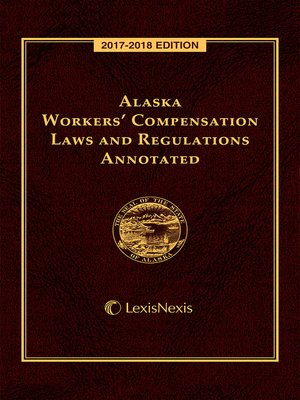 cover image of Alaska Workers' Compensation Laws and Regulations Annotated
